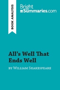 Summaries Bright - BrightSummaries.com  : All's Well That Ends Well by William Shakespeare (Book Analysis) - Detailed Summary, Analysis and Reading Guide.