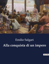 Emilio Salgari - Classici della Letteratura Italiana  : Alla conquista di un impero - 675.