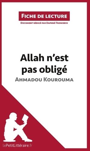 Allah n'est pas obligé d'Ahmadou Kourouma. Résumé complet et analyse détaillée de l'oeuvre