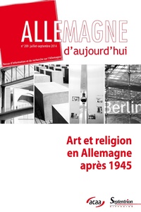 Sylvie Le Grand et Jean Mortier - Allemagne d'aujourd'hui N° 209, Juillet-septembre 2014 : Art et religion en Allemagne après 1945.