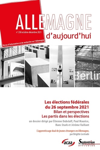 Etienne Dubslaff et Paul Maurice - Allemagne d'aujourd'hui N° 238, octobre-décembre 2021 : Les élections fédérales du 26 septembre 2021 - Bilan et perspectives.