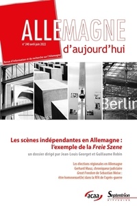 Jean-Louis Georget et Guillaume Robin - Allemagne d'aujourd'hui N° 240, avril-juin 2022 : Les scènes indépendantes en Allemagne : l'exemple de la "Freie Szene".