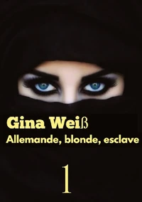 Allemande, blonde, esclave Tome 1