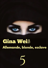 Allemande, blonde, esclave Tome 5