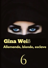 Allemande, blonde, esclave Tome 6