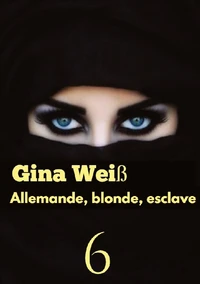 Allemande, blonde, esclave Tome 6
