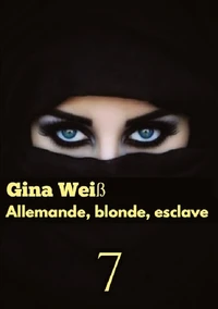 Allemande, blonde, esclave Tome 7