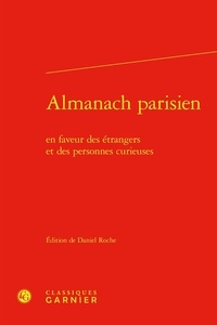 Classiques Garnier - Almanach parisien - En faveur des étrangers et des personnes curieuses.