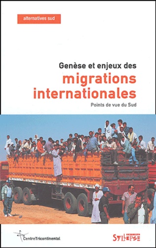  Centre tricontinental et Chakravarthi Raghavan - Alternatives Sud Volume 11-2004/1 : Genèse et enjeux des migrations internationales - Points de vue du Sud.