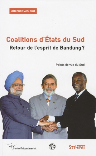 Bernard Duterme - Alternatives Sud Volume 14-2007/3 : Coalitions d'Etats du Sud : retour de l'esprit de Bandung? - Points de vue du sud.