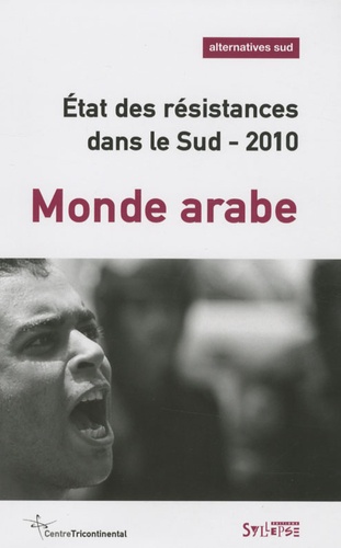 Bernard Duterme - Alternatives Sud Volume 16-2009/4 : Etat des résistances dans le Sud 2010 - Monde arabe.