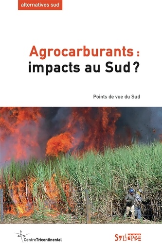 Bernard Duterme - Alternatives Sud Volume 18-2011/1 : Agrocarburants : impacts au Sud - Points de vue du Sud.