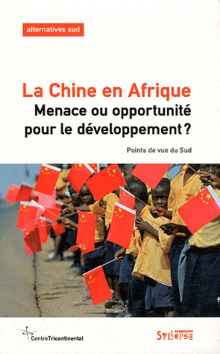 Bernard Duterme - Alternatives Sud Volume 18-2011/2 : La Chine en Afrique - Menace ou opportunité pour le développement ? Points de vue du Sud.