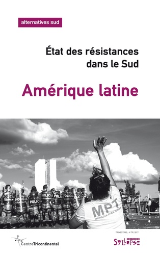 Alternatives Sud Volume 24-2017/4 Amérique latine. Etat des résistances dans le Sud - Points de vue du Sud