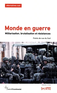 Monde en guerre - Militarisation, brutalisation, résistance