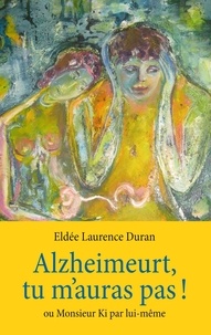 Eldée-Laurence Duran - Alzheimeurt, tu m'auras pas !.