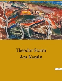 Theodor Storm - Am Kamin.