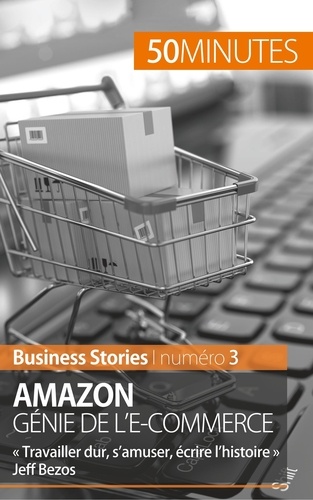 Amazon, génie de l'e-commerce. "Travailler dur, s'amuser, écrire l'histoire" Jeff Bezos
