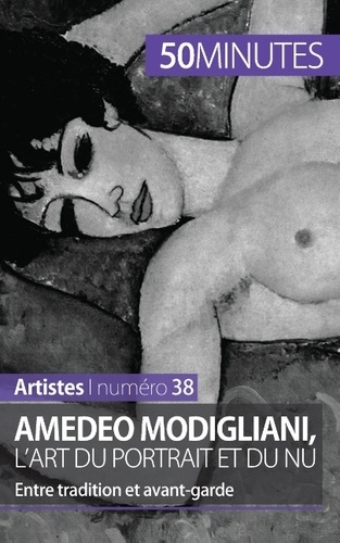 Amedeo Modigliani, l'art du portrait et du nu. Entre tradition et avant-garde