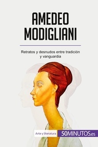 Franceschetto Coline - Arte y literatura  : Amedeo Modigliani - Retratos y desnudos entre tradición y vanguardia.