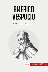  50Minutos - Historia  : Américo Vespucio - Del Amazonas a Río de Janeiro.
