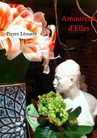 Pierre Léoutre - Amoureux d'elles.