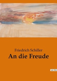 Friedrich Schiller - An die Freude.