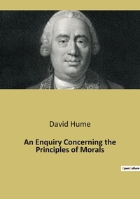 David Hume - An Enquiry Concerning the Principles of Morals.