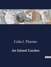 Celia l Thaxter - American Poetry  : An Island Garden.