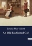 Louisa May Alcott - An Old Fashioned Girl.