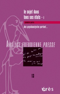 Robert Lévy - Analyse Freudienne Presse N° 13/2006 : Le sujet dans tous ses états - Tome 1, Des psychanalystes parlent....