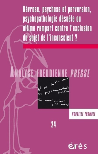  Erès - Analyse Freudienne Presse N° 24 : Névrose, psychose et perversion : psychopathologie desuète.