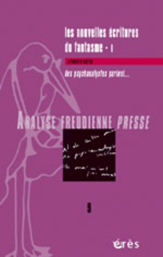  Collectif - Analyse Freudienne Presse N° 9, 2004 : Les nouvelles écritures du fantasme - Volume 1, Des psychanalystes parlent....