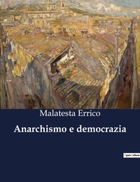 Malatesta Errico - Anarchismo e democrazia.