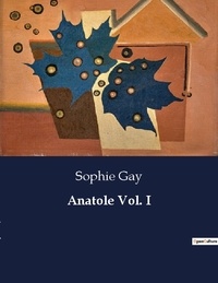 Sophie Gay - Anatole Vol. I.