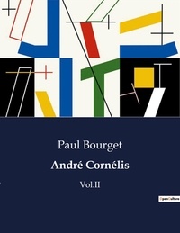 Paul Bourget - Littérature d'Espagne du Siècle d'or à aujourd'hui  : André Cornélis - Vol.II.