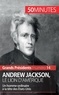 Eloi Piet - Andrew Jackson, le lion d'Amérique - Un homme ordinaire à la tête des Etats-Unis.