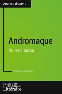 Catherine Castaings - Andromaque de Jean Racine.