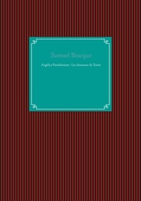 Samuel Bracque - Angélica Pandolarium - Tome 1, Les chasseurs de Toons.