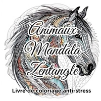  Color Zen - Animaux Mandala Zentangle Livre de coloriage anti-stress - Chevaux, chats et chiens mignons à colorer.