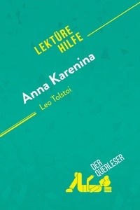 Querleser Der - Lektürehilfe  : Anna Karenina von Leo Tolstoi (Lektürehilfe) - Detaillierte Zusammenfassung, Personenanalyse und Interpretation.