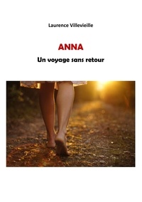 Laurence Villevieille - Anna - Un voyage sans retour.