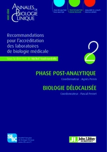 Michel Vaubourdolle - Annales de Biologie Clinique Hors-série : Recommandations pour l'accréditation des laboratoires de biologie médicale - Volume 2, Phase post-analytique, Biologie délocalisée.