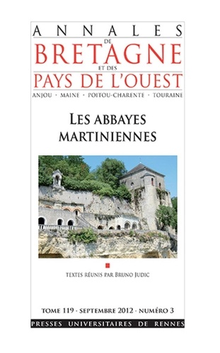 Bruno Judic - Annales de Bretagne et des Pays de l'Ouest Tome 119 N° 3, Septe : Les abbayes martiniennes.