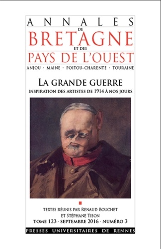 Renaud Bouchet et Stéphane Tison - Annales de Bretagne et des Pays de l'Ouest Tome 123 N° 3, septembre 2016 : La Grande guerre.
