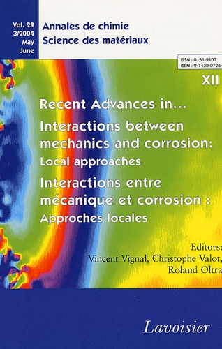 Vincent Vignal et Christophe Valot - Annales de chimie - Science des matériaux Volume 29 N° 3, Mai- : Interactions entre mécanique et corrosion : approches locales - Edition français-anglais.