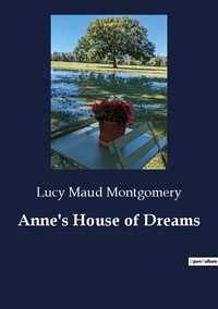 Lucy Maud Montgomery - Anne's House of Dreams.