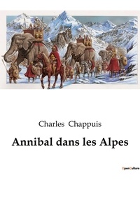 Charles Chappuis - Annibal dans les Alpes.