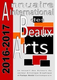  Design art - Annuaire international des beaux-arts 2016-2017 - Le recueil des Acteurs du secteur Artistique Graphique et Plastique  Mondial Contemporain.