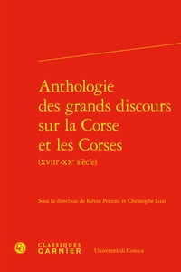 Kévin Petroni et Christophe Luzi - Anthologie des grands discours sur la Corse et les Corses (XVIIIe-XXe siècle).